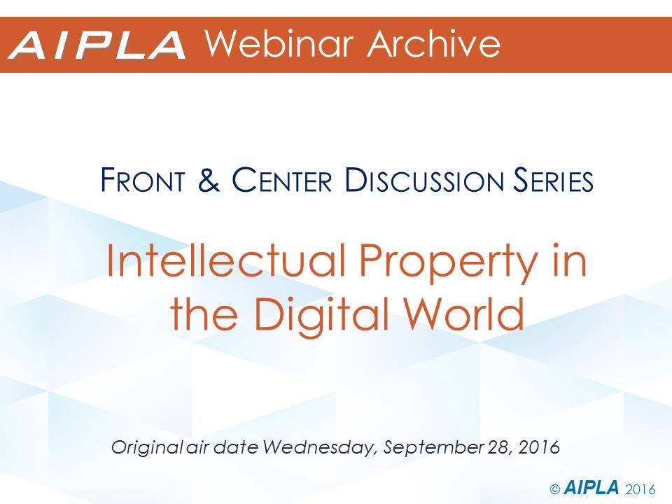 Webinar Archive - 9/28/16 - Intellectual Property in the Digital World